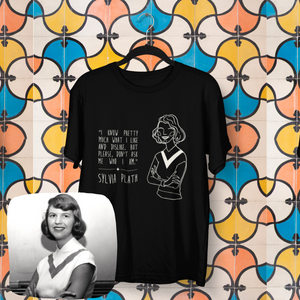 Sylvia Plath Quote T-Shirt